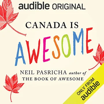 Canada Is Awesome: A Little Book About a Big Country (Unabridged)