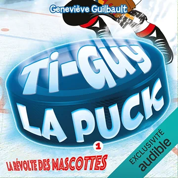 Ti-Guy La Puck, Livre 1: La révolte des mascottes