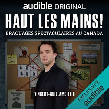 Haut les mains ! Braquages spectaculaires au Canada