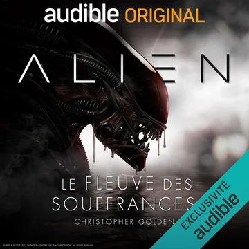 Alien - Le fleuve des souffrances. La série complète