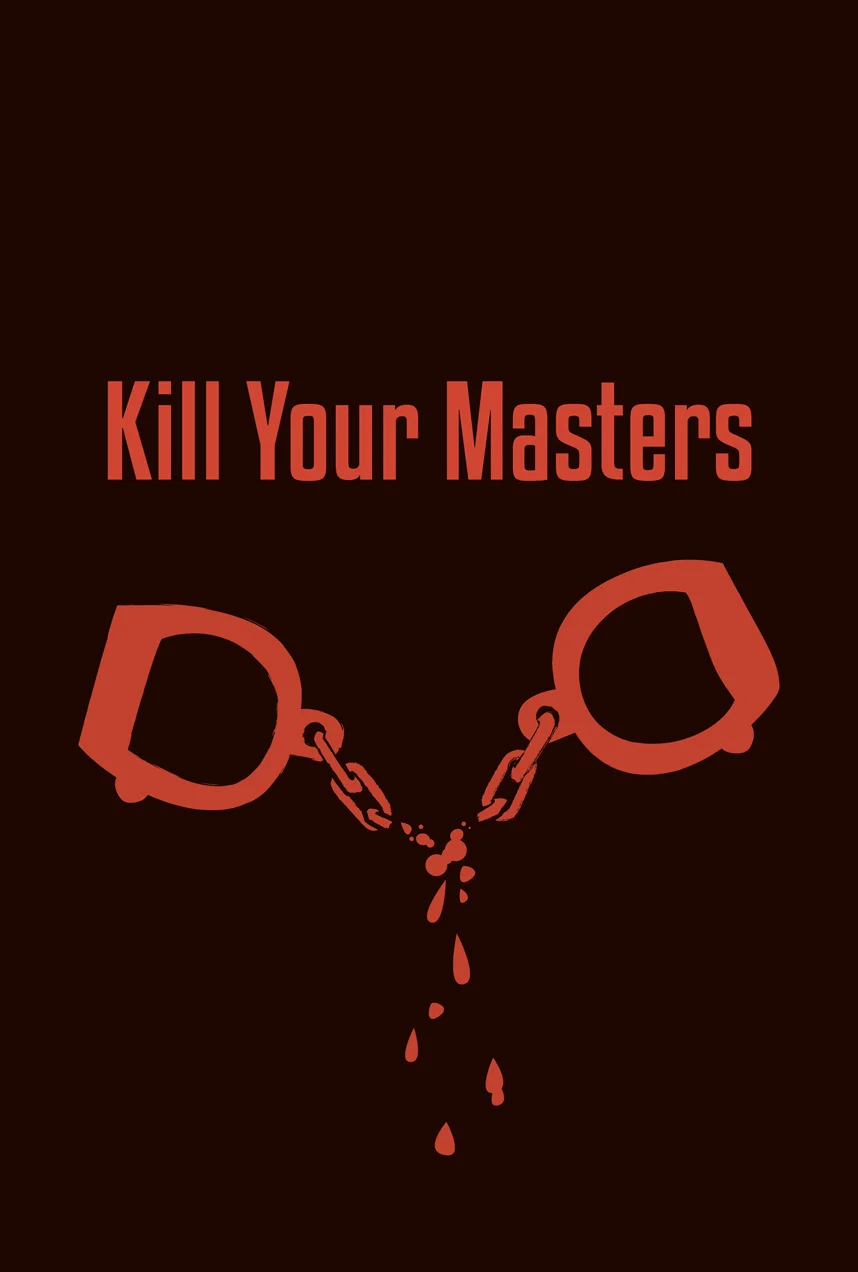 Kill Your Masters