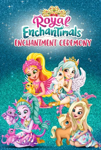Enchantimals : cérémonie d'enchantement royal