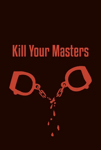 Kill Your Masters