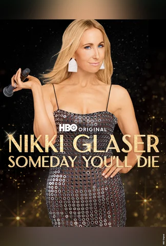 Nikki Glaser: Someday You'll Die