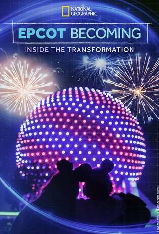 EPCOT Becoming: Inside the Transformation