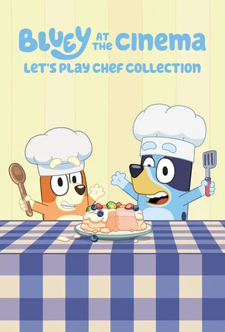 Bluey at the Cinema: Let's Play Chef