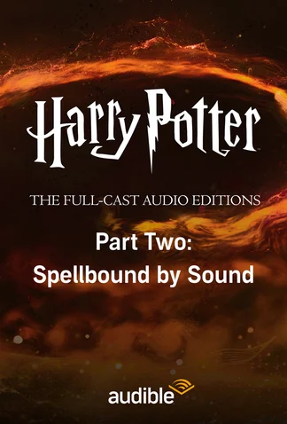 The Making of The Harry Potter Full-Cast Audio Editions (Part 2)