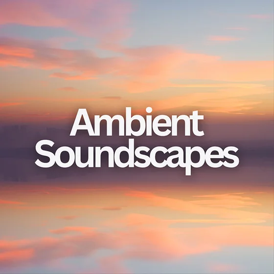 Ambient Soundscapes