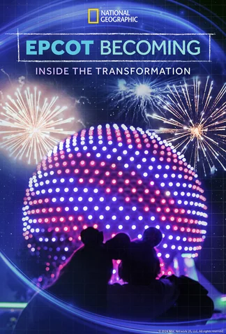 EPCOT Becoming: Inside the Transformation