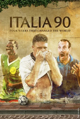 Italia 90: Four Weeks that Changed the World