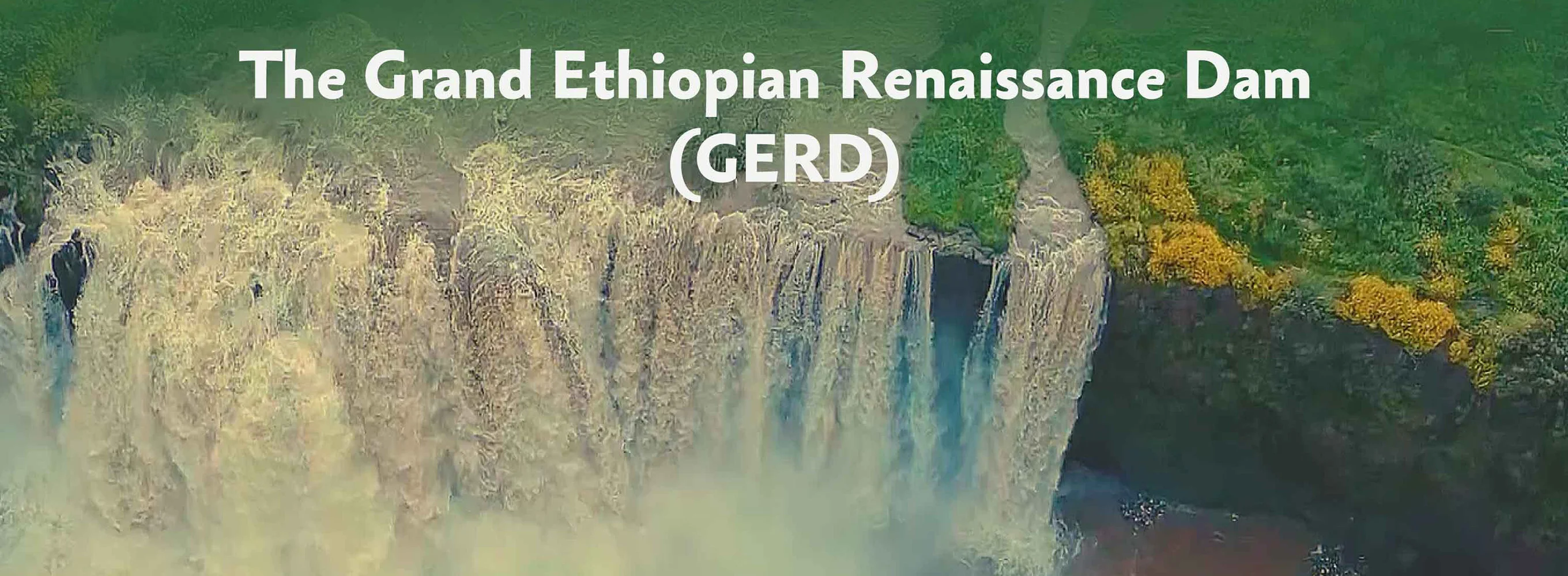Grand Ethiopian Renaissance Dam (GERD)