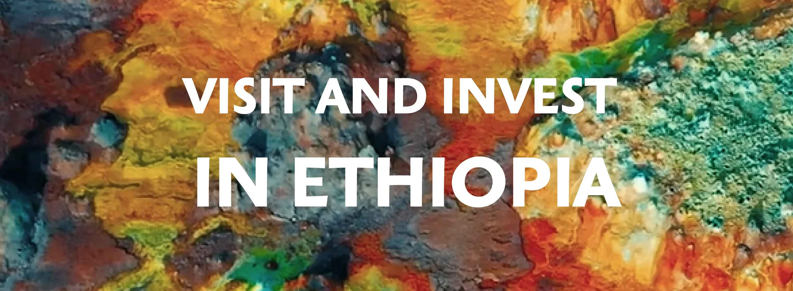 Visit & Invest in Ethiopia