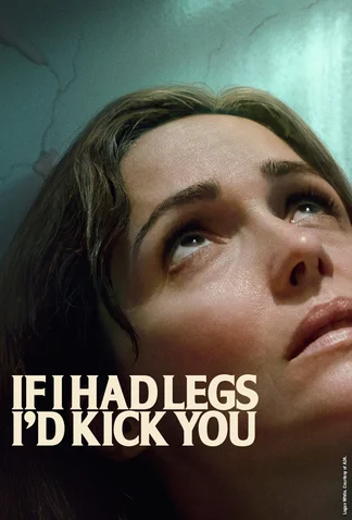 If I Had Legs, I'd Kick You