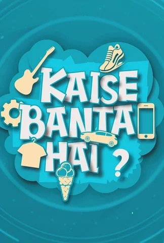 Kaise Banta Hai