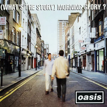 (What's The Story) Morning Glory?