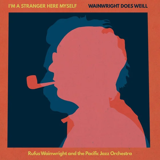 I'm a Stranger Here Myself - Wainwright Does Weill